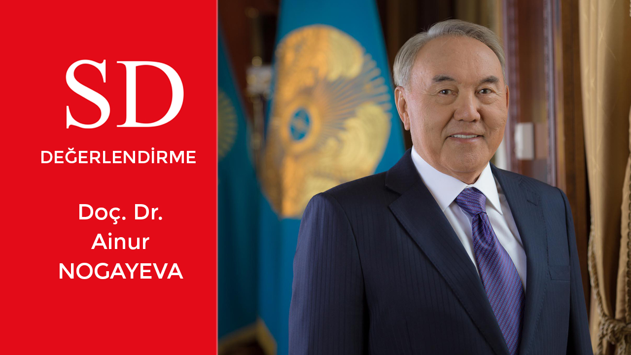 SD DEĞERLENDİRME - Nazarbayev’den Tarihi Karar