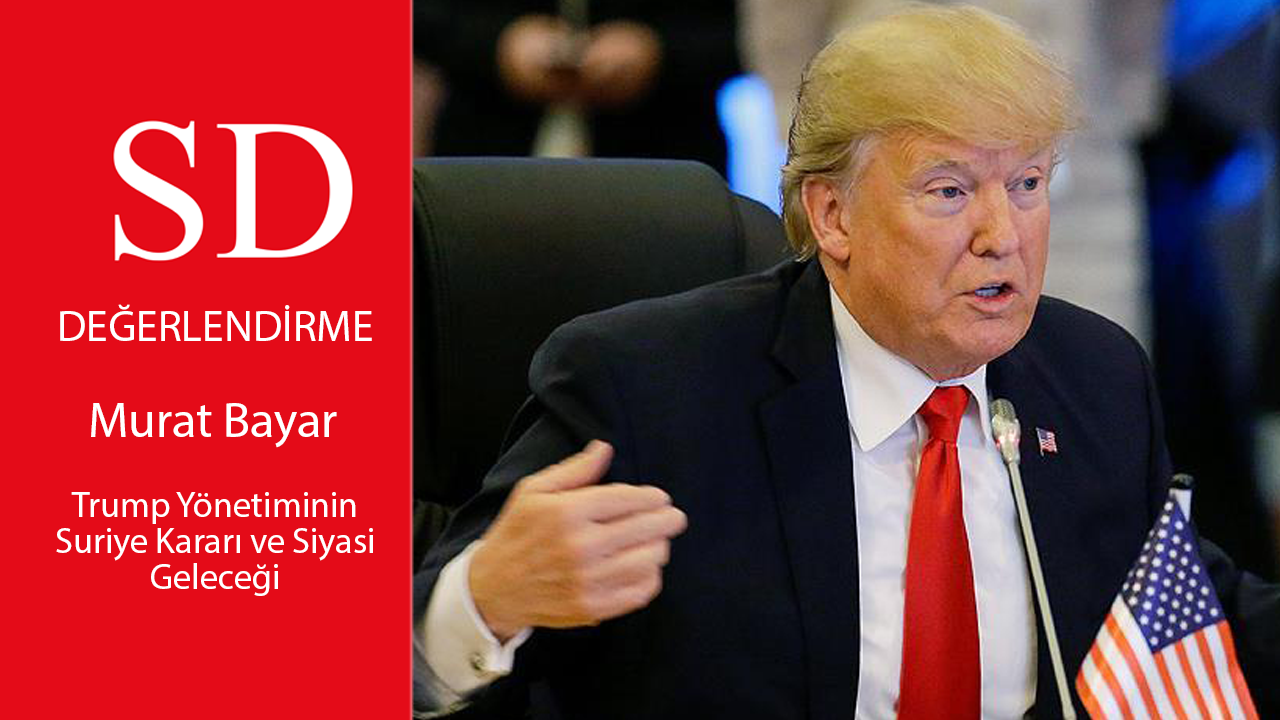 Trump Yönetiminin Suriye Kararı ve Siyasi Geleceği