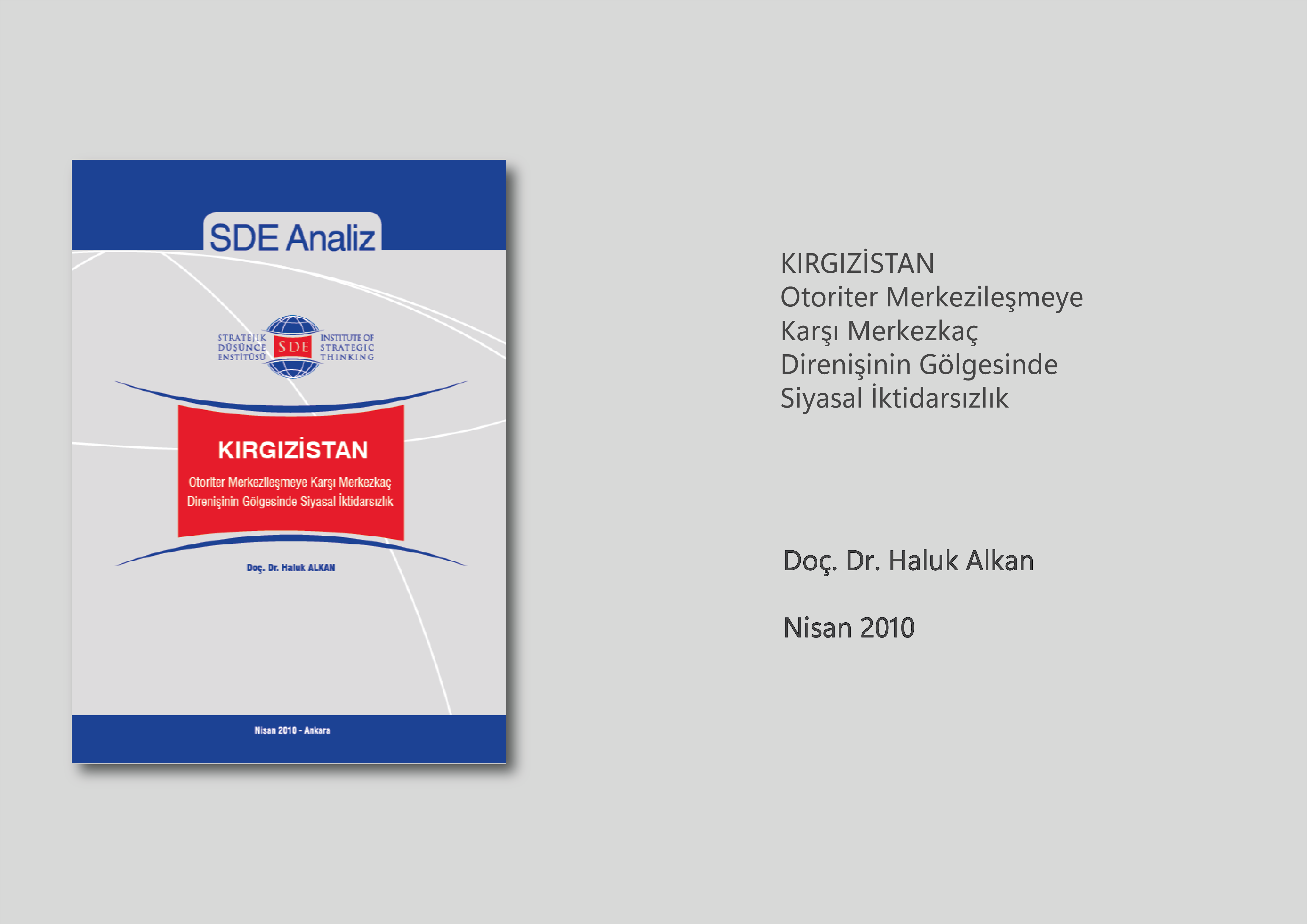 KIRGIZİSTAN Otoriter Merkezileşmeye Karşı Merkezkaç  Direnişinin Gölgesinde Siyasal İktidarsızlık