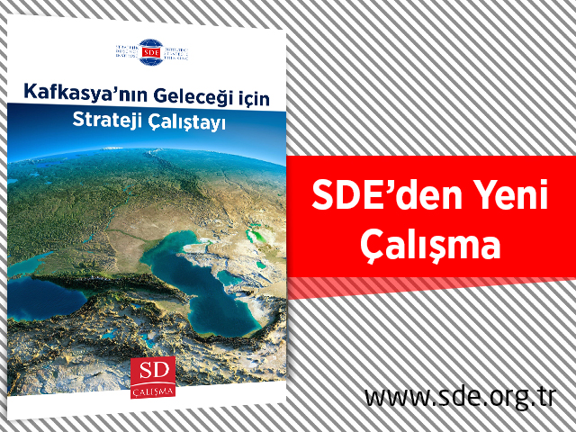 SD ÇALIŞMA - Kafkasya'nın Geleceği İçin Strateji Çalıştayı