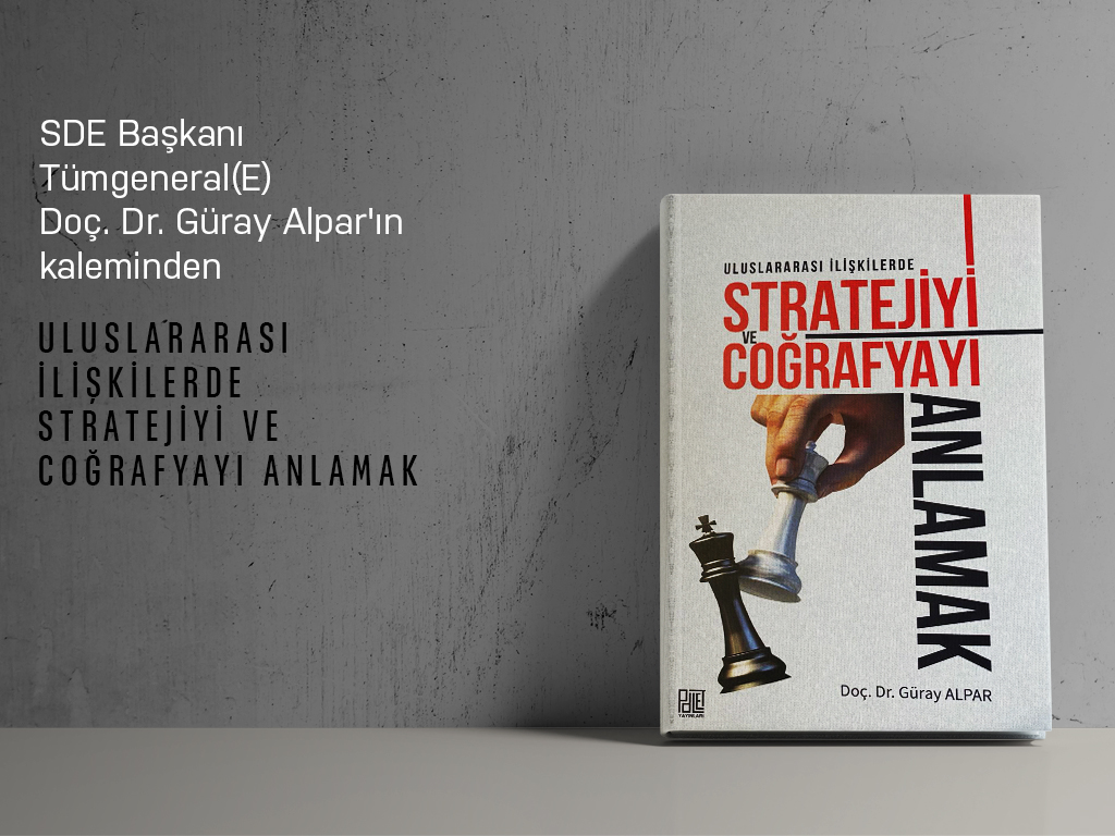 Uluslararası İlişkilerde Stratejiyi ve Coğrafyayı Anlamak