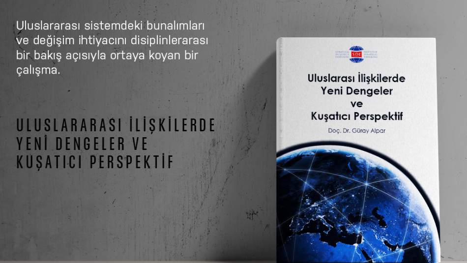 Uluslararası İlişkilerde Yeni Dengeler ve Kuşatıcı Perspektif