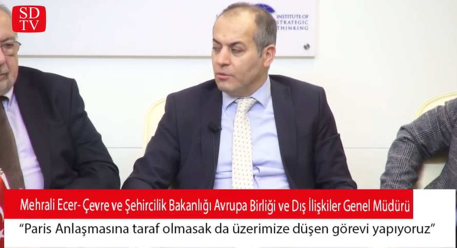 Çevre ve Şehircilik Bakanlığı AB Dış İlişkiler Genel Md. Mehrali Ecer: Paris anlaşmasına taraf olmasak da üzerimize düşen görevi yapıyoruz