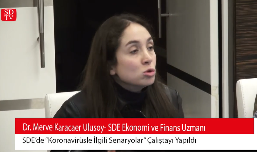 SDE Ekonomi ve Finans Uzm.Dr. Merve Karacaer Ulusoy Koronavirüsün Ekonomiye Etkisini Değerlendirdi