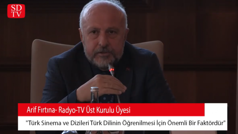 RTÜK Üyesi Arif Fırtına:"Türk Sinema ve Dizileri Türk Dilinin Öğrenilmesi İçin Önemli Bir Faktördür"