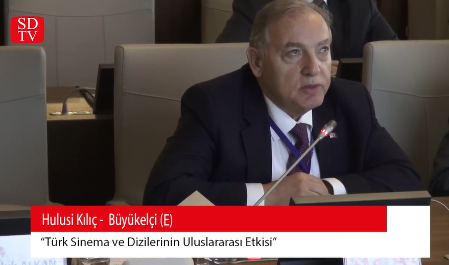 Büyükelçi (E) Hulusi Kılıç "Türk Sinema ve Dizilerinin Uluslararası Etkisi" çalıştayında konuştu